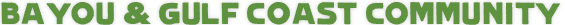 Bayou & Gulf Coast Community